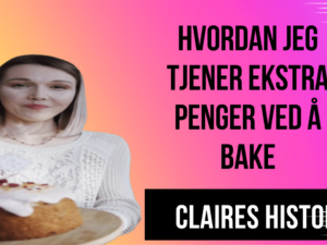 The inspiring story of Claire: Turning the passion for baking into a successful business.